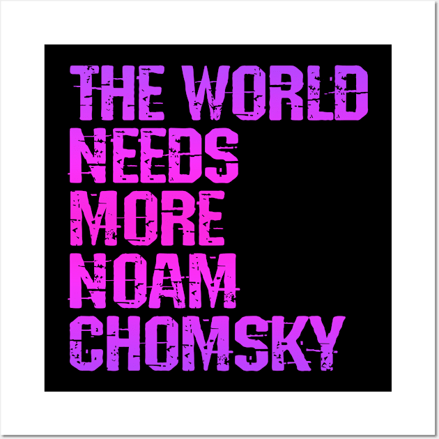 The world needs more Noam Chomsky. Read Chomsky. What would Chomsky say? Human rights activist. Political dissident. Manufacturing consent. Question everything Wall Art by IvyArtistic